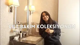 Cilt Bakımı Koleksiyonum: Temizleyiciler, Tonikler ve Ivır Zıvır | Ece Targıt