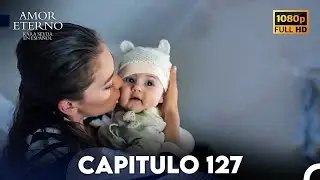 Amor Eterno Capítulo 127 (Doblado en Espanol)