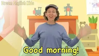 Good Morning, Good Afternoon, Good Night Song | Dream English Kids