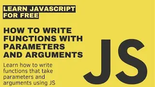 How to write functions with parameters and arguments using JavaScript
