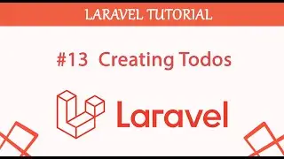 #13  Creating Todos in Laravel