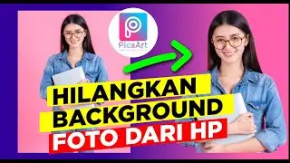 CARA HILANGKAN BACKGROUND FOTO CEPAT MUDAH - PICSART TUTORIAL ANDROID - LANGSUNG DARI HP
