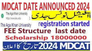 The Aga Khan University .MDCAT DATE ANNOUNCED FEE STRUCTURE  LAST DATE 2024