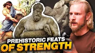 #23 – Prehistoric & Ancient Feats of Strength