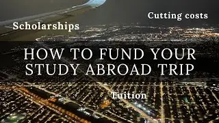 Secrets to a FULLY FUNDED Study Abroad Trip: Scholarships, cutting costs, working abroad, tuition