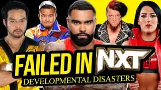 FAILED IN NXT | Developmental Disasters!