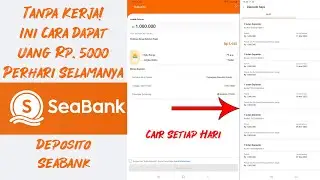 Tanpa Kerja! Cara Mendapatkan Uang 5rb Perhari Selamanya dari Deposito SeaBank