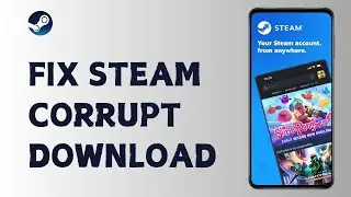 How to Fix Steam Corrupt Download Very Easy!