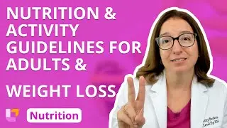 Nutrition & Activity Guidelines for Adults & Weight Loss: Nutrition for Nursing  | 