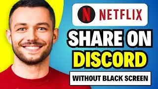 How to Share Netflix on Discord WITHOUT Black Screen in 2024 (Easy)