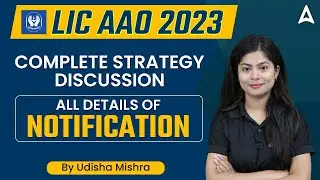 LIC AAO 2023 | COMPLETE STRATEGY DISCUSSION (ALL DETAILS OF NOTIFICATION) ENGLISH by Udisha Mishra