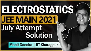 JEE Main 2021 JULY Solution | Electrostatics | IIT JEE Physics | Mohit Goenka (IIT KGP)