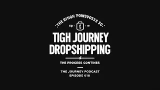 High Ticket Dropshipping - The Process Continues | The Journey Podcast Episode 018