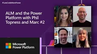 ALM and Microsoft Power Platform with Phil Topness & Marc Schweigert - Part 2 | 