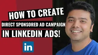 Learn How To Create A Direct Sponsored Ad Campaign In LinkedIn Ads!