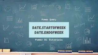 Power BI Tutorial Series for Beginners 104: Power Query- Date.StartOfWeek and Date.EndOfWeek