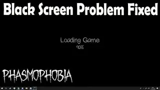 Phasmophobia black screen problem fixed on VR and steam 2020