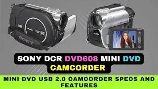 Sony DCR DVD608 Mini DVD Camcorder : Main Specs and Features