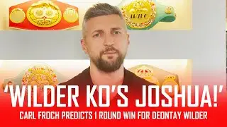 'Wilder will KO Joshua in ONE ROUND!!!' ~Carl Froch