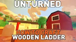 Unturned - How To Craft Wooden Ladder Tutorial