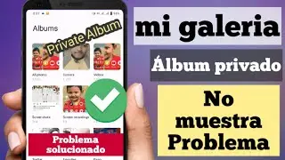 Cómo arreglar el Álbum privado de la Galería que no se muestra en el teléfono Redmi mi?