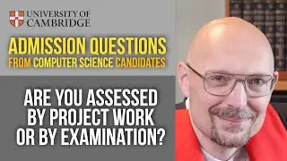 Do the grades come from examinations or from project work? [Cambridge CS admissions]