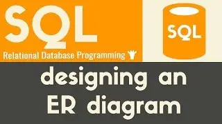 Designing an ER Diagram | SQL | Tutorial 22