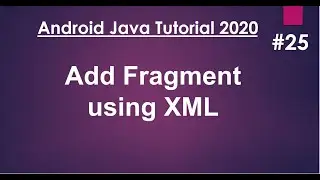 Android Java Tutorial 2020 - 25 - Add a Fragment to an Activity using XML