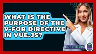 What Is the Purpose of the v-for Directive in Vue.js? - Next LVL Programming