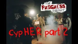 All Female cypHER Part 2 VLOG (The Progress Report)