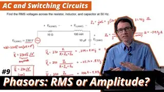Phasors: RMS or Amplitude? (#9 AC and Switching Circuits)