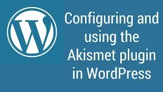 Configuring and using the Akismet plugin in WordPress