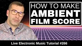 How to Make an Ambient Film Score Like Hans Zimmer | Live Electronic Music Tutorial 