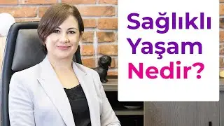 Sağlıklı Yaşam Yaklaşımı Nedir?