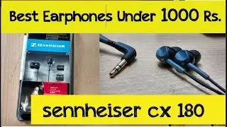 sennheiser cx180 Full review😀; Best earphone under 1000 rs in 2017💵💸