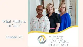 Episode 173: What Matters to You?