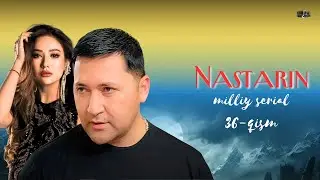 Nastarin 36-qism (milliy serial) | Настарин 36-қисм (миллий сериал)