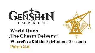 World Quest: Wherefore Did the Spiritstone Descend? | The Chasm Delvers | Patch 2.6 | Genshin Impact