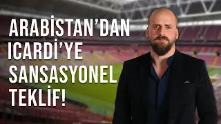 Arabistan'dan Icardi'ye yapılan teklif | Galatasaray'ın forvet adayları | Öncelik hangi mevkiler