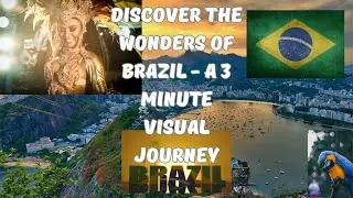 Delight Your Eyes and Brain by Discovering Brazil in Just 3 Minutes!
