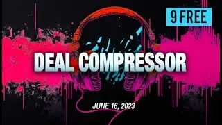 Music Software News & Sales for June 16, 2023 – Deal Compressor Show
