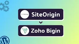 Integrating SiteOrigin with Zoho Bigin | Step-by-Step Tutorial | Bit Integrations