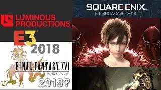 Can Final Fantasy 16 be Reveal at Square-Enix E3 Showcase 2018 & Release 2019?