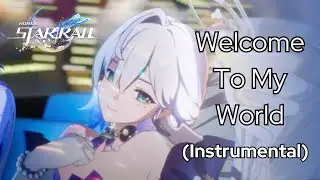 Welcome to my World (Instrumental) | Honkai: Star Rail