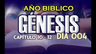 04 ENERO 2024 |  Año Bíblico - Día 04 || Génesis 10 - 12