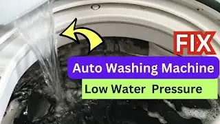 FIX AUTOMATIC WASHING MACHINE LOW WATER PRESSURE