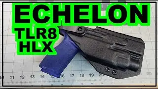 Making A Holster For The ECHELON With TLR8 HLX