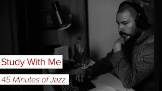 Study With Me 45 Minutes of Jazz