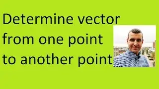 How to determine the vector from one point to another point