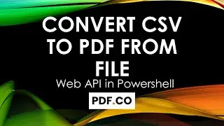 How to Convert CSV to PDF from an Uploaded File in Powershell